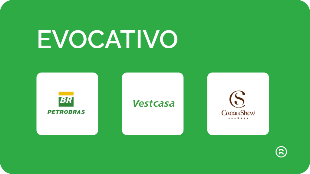 Exemplos de marcas evocativas: Petrobras, Vestcasa e Cacau Show.