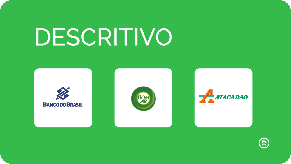 Exemplos de marcas com caráter descritivo: Banco do Brasil, Bom Ar e Atacadão.